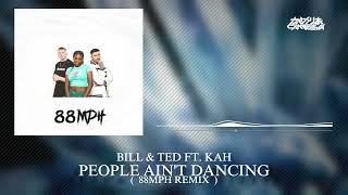 Billen Ted ft. Kah-Lo // People Ain't Dancing (88MPH Bootleg)