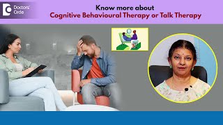 What is Talk Therapy for Depression Cognitive Behavioural Therapy -Ms Hema Sampath Doctors Circle