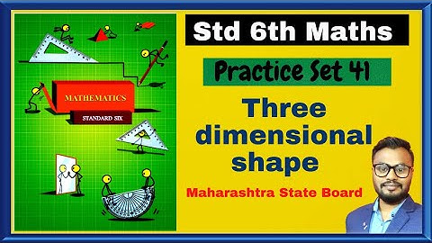 practice set 41 | class 6 mathematics | chapter 18 three dimensional shape | Maharashtra State Board