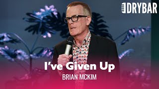 Telling People That You've Given Up. Brian McKim  Full Special