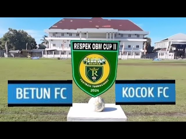 Babak I Betun FC Vs Kocok FC || 1-1 || Laga Pembuka Respek OBM Cup II 2024 class=