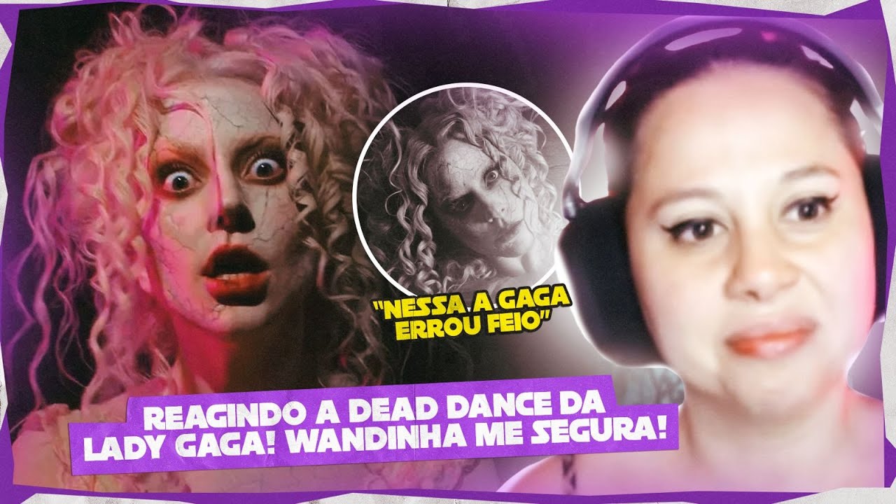 REACT DEAD DANCE - LADY GAGA e CANT STOP THE HIGH | ah tá bom…