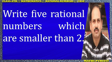 Write five rational numbers which are smaller than 2.