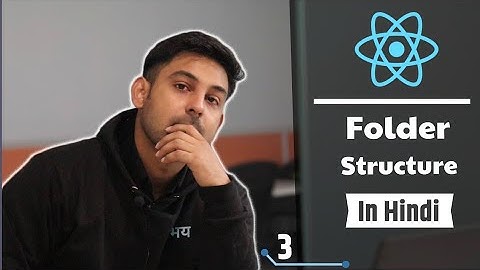 #3 ReactJS Folder Structure | Explain In Hindi By Nirbhay Kaushik