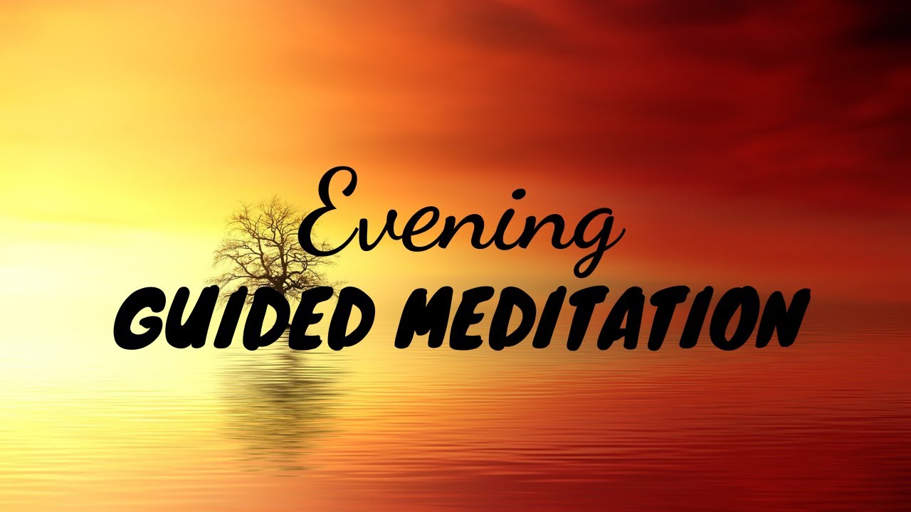 Guided Evening Meditation 5 Minute Evening Meditation To End Your And