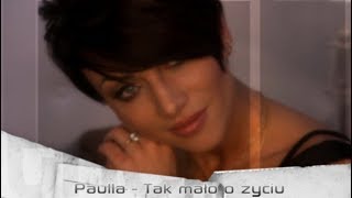 Miniatura del video "Paulla - Tak mało o życiu"