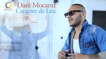 Dani Mocanu - Caracter de Leu | Official Video