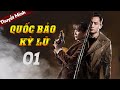 [ Thuyết Minh ] QUỐC BẢO KỲ LỮ - Tập 01 | Phim Hành Động Kháng Nhật Siêu Hay