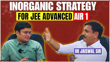 Inorganic Chemistry Strategy for AIR 1 in JEE Advanced | VK Jaiswal | Nishant Jindal