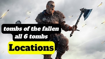 Assassin creed Valhalla - All 6 Tombs of the Fallen Locations Guide