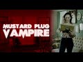 Mustard Plug - “Vampire” (Official Video)