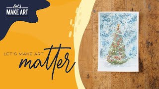 Lets Make Art Matter: Let It Snow | Mini Watercolor Tutorial by Sarah Cray & Lets Make Art