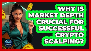Why Is Market Depth Crucial For Successful Crypto Scalping? - Crypto Trading Strategists