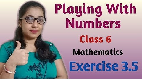 Q1- Exercise 3.5 Playing With Numbers   CLASS - 6  (PART 19)