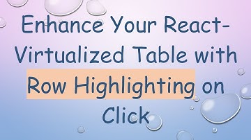 Enhance Your React-Virtualized Table with Row Highlighting on Click