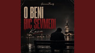 O Beni Hiç Sevmedi Kazım
