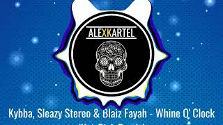 |MOOMBAHTON| Kybba, Sleazy Stereo & Blaiz Fayah - Whine O' Clock (Kat Rick Remix)