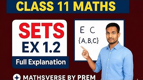 Class 11 Maths | Sets Exercise 1.2 Full Explanation | NCERT Chapter 1 | MathsVerse By Prem