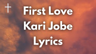 First Love - Kari Jobe Lyrics