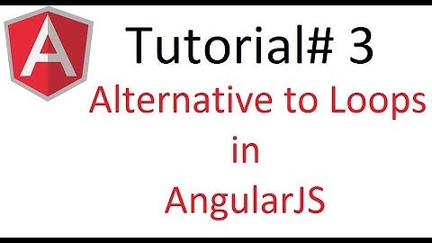 AngularJS Tutorial#3: Alternative to Loops in Angular