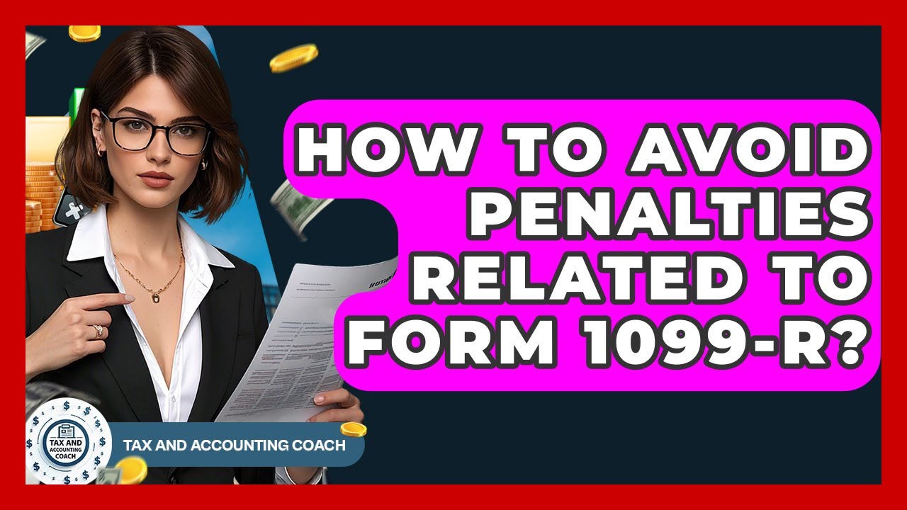 How To Avoid Penalties Related To Form 1099-R? - Tax and Accounting Coach
