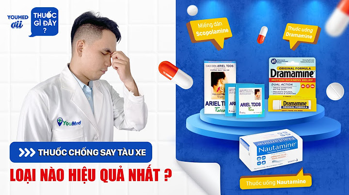 Thuốc chống say xe tiếng anh là gì năm 2024