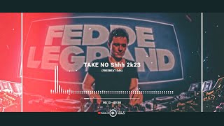 Fedde Le Grand - Take No Shhh 2K23 (Freebeat Edit)