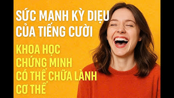Sức Mạnh Kỳ Diệu Của Tiếng Cười: Khoa Học Chứng Minh Có Thể Chữa Lành Cơ Thể