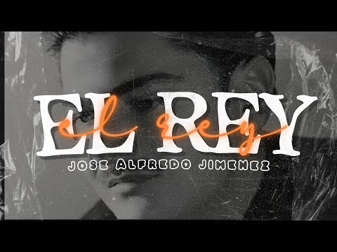 José Alfredo Jiménez – El Rey | Letra