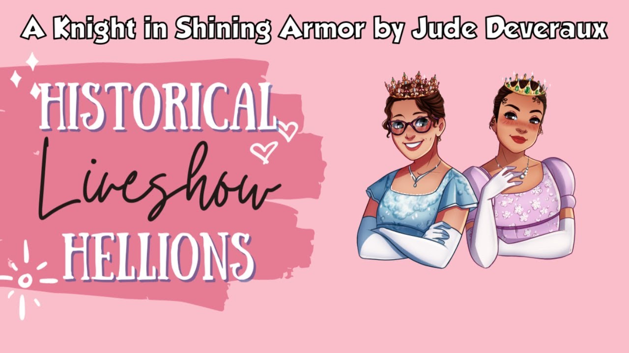 Historical Hellions Live Show | A Knight In Shining Armor by Jude Deveraux