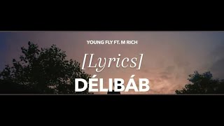 YOUNG FLY FT. M.RICH - DÉLIBÁB [LYRICS]