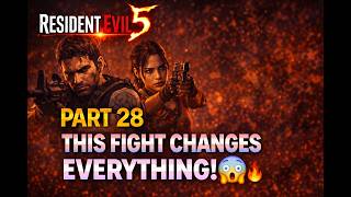 Resident Evil 5 Part 28 – This Fight Changes Everything! 😱🔥