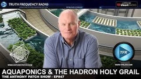 Aquaponics vesves The Hadron Holy Grail with Anthony Patch 360p