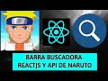 🔎⚛️ Barra Buscadora React JS y Api de Naruto Parte 1 || React Hooks ⚛️🔍