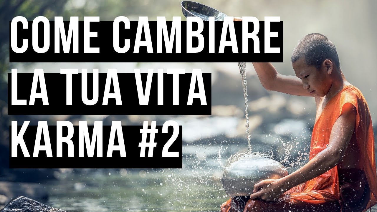 Come Cambiare la tua Vita - Karma #2 - YouTube