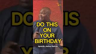 What You Must Do On Your Birthday  Apostle Joshua Selman