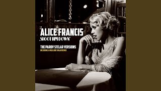 Video thumbnail of "Alice Francis - Shoot Him Down (Parov Stelar Club Mix)"