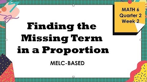 Finding the Missing term in a Proportion