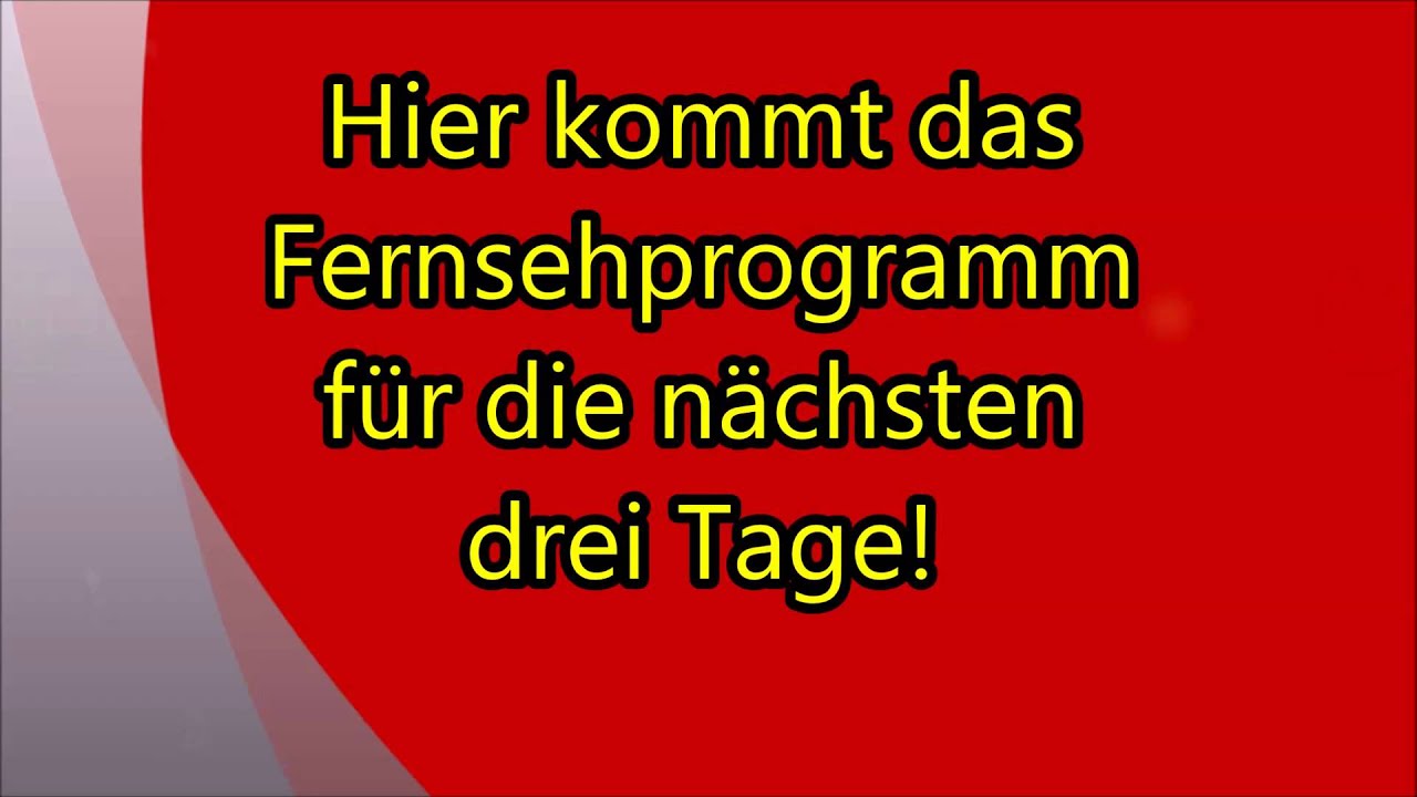Hier Kommt Das Fernsehprogramm F r Die N chsten Drei Tage YouTube