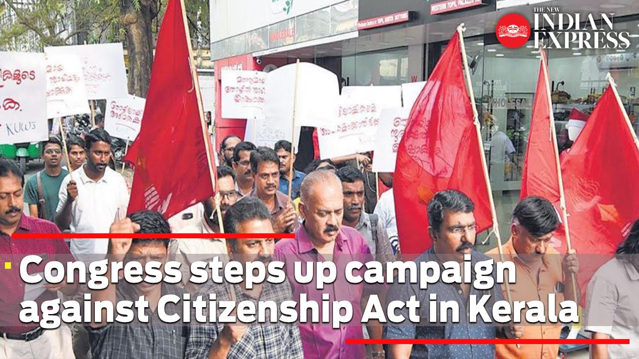Congress steps up campaign against Citizenship Act in Kerala