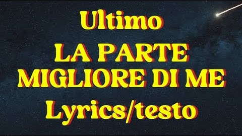 Ultimo - LA PARTE MIGLIORE DI ME (Lyrics/testo)