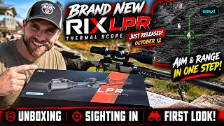 JUST RELEASED! 🔥 RIX LPR L6R Thermal Scope Unboxing & Sighting In!