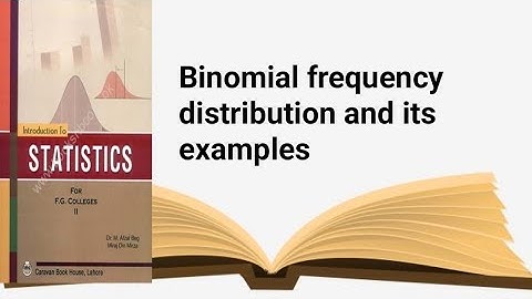 Binomial frequency distribution and its examples ch 13 lec 5