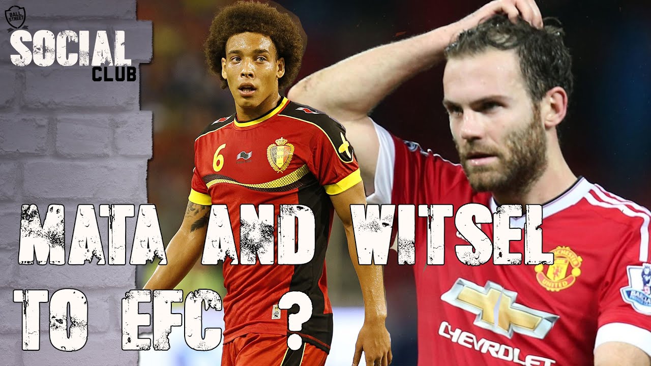AXEL WITSEL AND JUAN MATA TO EVERTON? | SOCIAL CLUB