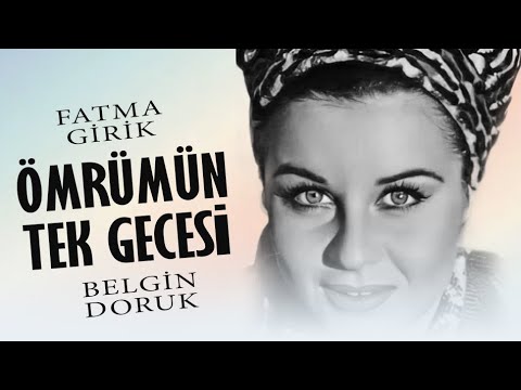 Ömrümün Tek Gecesi Türk Filmi | FULL | BELGİN DORUK |  FATMA GİRİK | RESTORASYONLU