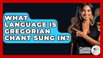 What Language Is Gregorian Chant Sung In? - Classical Serenade