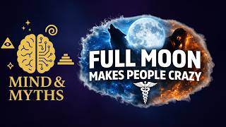 Mind & Myth - Does the Full Moon Really Make People Crazy