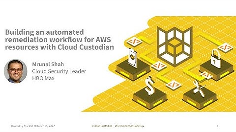 Building an automated remediation workflow for AWS resources with Cloud Custodian - Mrunal Shah, HBO