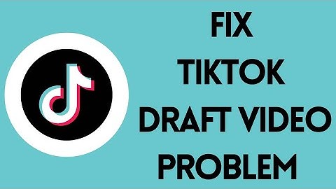 How to Fix TikTok Draft Video Problem (2022)