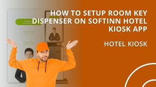 How to Setup Room Key Dispenser on Softinn Hotel Kiosk App (FATboy) screenshot 1